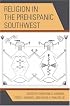 Religion in the Prehispanic Southwest (Archaeology of Religion)