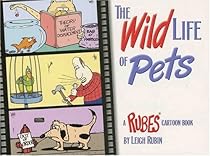 The Wild Life of Pets: A Rubes Cartoon Book (Rubes(r) Cartoon Pet)