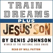 Train Dreams and Jesus' Son | [Denis Johnson]