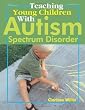 Teaching Young Children with Autism Spectrum Disorder