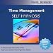 Time Management Hypnosis CD: Manage Your Time More Effectively with Self Help Hypnosis