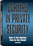 Careers In Private Security: How to Get Started, How to Get Ahead