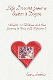 Life Lessons from a Baker's Dozen: 1 Mother, 13 Children, and their Journey to Peace with Alzheimer's