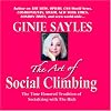 THE ART OF SOCIAL CLIMBING by GINIE SAYLES