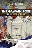 The Gawain Poet: Complete Works: Sir Gawain and the Green Knight, Patience, Cleanness, Pearl, Saint Erkenwald