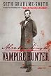 Abraham Lincoln: Vampire Hunter by Seth Grahme-Smith