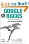 Google Hacks: Tips & Tools for Finding and Using the World's Information