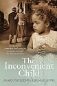 The Inconvenient Child: An Abandoned Australian Child Struggles to Survive and Find her American Father