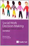 Social work decision-making : a guide for childcare lawyers
