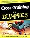 Cross-Training For Dummies Cross-Training For Dummies
