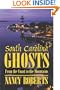 South Carolina Ghosts: From the Coast to the Mountains
