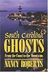 South Carolina Ghosts: From the Coast to the Mountains