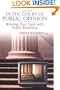 In The Court of Public Opinion: Winning Your Case with Public Relations