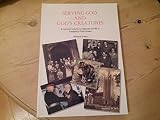 Serving God and God's creatures : a memorial volume to celebrate the life of Frederick Pratt Green, born 2 September 1903, died 22 October 2000