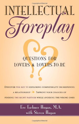 Intellectual Foreplay: A Book of Questions for Lovers and Lovers-to-Be