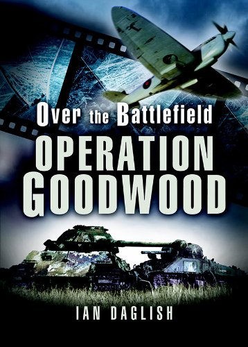 Over the Battlefield : Operation Goodwood
