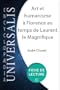 Art et humanisme � Florence au temps de Laurent le Magnifique d'Andr� Chastel (Fiche de lecture Universalis)