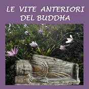 Le vite anteriori del Buddha [The Former Lives of Buddha] | [Robert Chalmers]