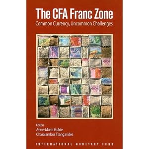 The CFA Franc Zone: Common Currency, Uncommon Challenges (International Monetary Fund... by Anne-Marie Gulde and Charalambos Tsangarides