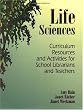 Life Sciences: Curriculum Resources and Activities for School Librarians and Teachers