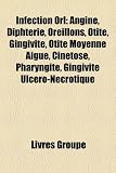 Bild zu: Infection Orl: Angine, Diphterie, Oreillons, Otite, Gingivite, Otite Moyenne Aigue, Cinetose, Pharyngite, Gingivite Ulcero-Necrotique