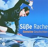 S&uuml;&szlig;e Rache - CD  - Gemeine Geschichten - Anja Niederfahrenhorst, Charlotte Roche, Regina Barreca, Rainer Bielfeldt