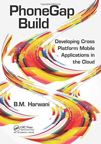 PhoneGap Build: Developing Cross Platform Mobile Applications in the Cloud