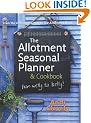 The Allotment Book: Seasonal Planner and Cookbook