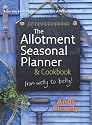 The Allotment Book: Seasonal Planner and Cookbook