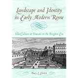landscape and identity in early modern rome villa culture at frascati in the borghese era monuments of papal