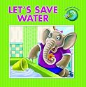 Let's Save Water (Save Our Planet!)