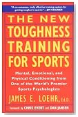 The New Toughness Training for Sports: Mental Emotional Physical Conditioning from One of the World's Premier Sports Psychologists