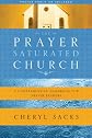 The Prayer Saturated Church: A Comprehensive Handbook for Prayer Leaders