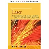 laser the inventor the nobel laureate and the thirty year patent war