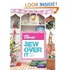 Sew Over It: Sew it, wear it, love it