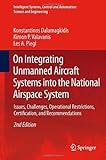 On integrating unmanned aircraft systems into the national airspace system : issues, challenges, operational restrictions, certification, and recommendations