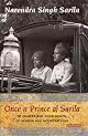 Once a Prince of Sarila: Of Palaces and Tiger Hunts, Of Nehrus and Mountbattens