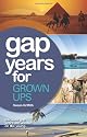 Gap Years for Grown Ups: Because gap years are wasted on the young