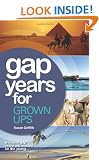 Gap Years for Grown Ups: Because gap years are wasted on the young