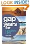 Gap Years for Grown Ups: The Most Comprehensive, Pratical Guide from the Leading Gap Year Specialist