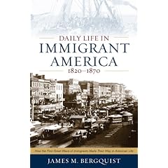 【クリックで詳細表示】Daily Life in Immigrant America， 1820-1870： How the First Great Wave of Immigrants Made Their Way in America [ペーパーバック]