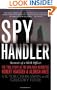 Spy Handler: Memoir of a KGB Officer: The True Story of the Man Who Recruited Robert Hanssen and Aldrich Ames