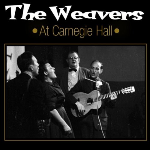 The Weavers At Carnegie Hall