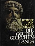 Die G&ouml;tter Griechenlands - Die klassischen Mythen und Sagen - Robert von Ranke-Graves