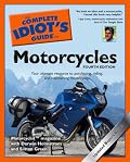 The Complete Idiot's Guide to Motorcycles, 4th Edition (Complete Idiot's Guide to)