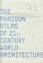Phaidon Atlas of 21st Century World Architecture