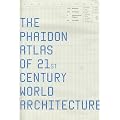 Phaidon Atlas of 21st Century World Architecture: Phaidon Editors