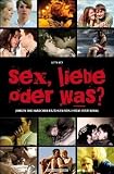 Sex, Liebe oder was? - Jungen und M&auml;dchen erz&auml;hlen von ihrem ersten Mal - Jutta Vey