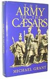 The Army of the Caesars (0871317052) by Grant, Michael