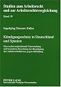 K&uuml;ndigungsschutz in Deutschland und Spanien: Eine rechtsvergleichende Untersuchung mit besonderer Beachtung der Beendigung des Arbeitsverh&auml;ltnisses gegen Abfindung